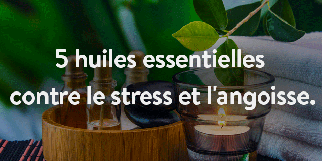 5-huiles-essentielles-contre-le-stress-et-langoisse1-630x315